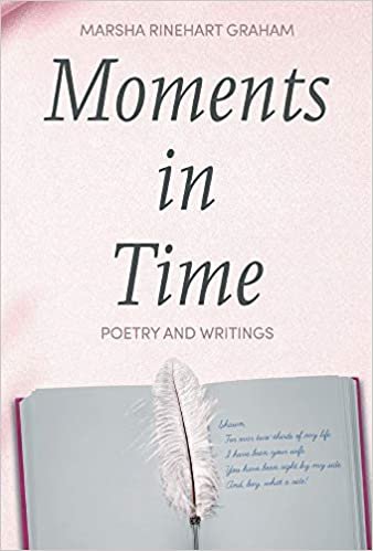 okumak Moments in Time: Poetry and Writings by Marsha Rinehart Graham
