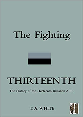 okumak The Fighting Thirteenth: The History of the Thirteenth Battalion A.I.F.