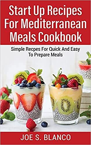 okumak Start Up Recipes for Меdіtеrrаnеаn Meals Сооkbооk: Simple Recpes For Quick And Easy To Prepare Meals