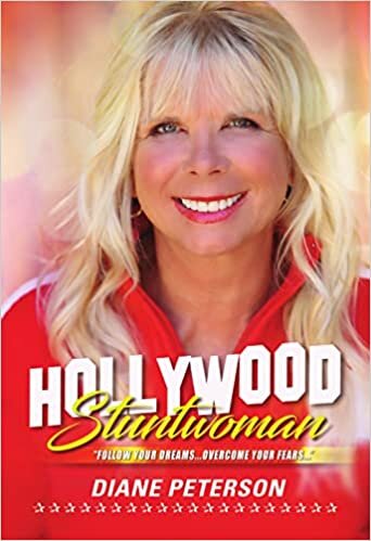 Hollywood Stuntwoman: Follow Your Dreams . . . Overcome Your Fears . . .