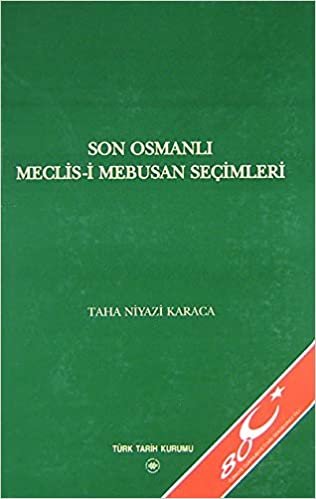 okumak Son Osmanlı Meclis-i Mebusan Seçimleri