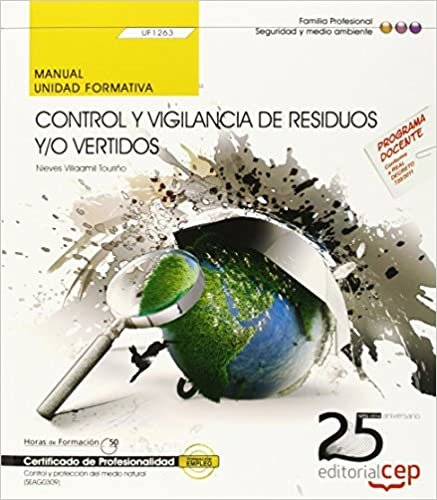 okumak Manual. Control y vigilancia de residuos y/o vertidos (UF1263). Certificados de profesionalidad. Control y protección del medio natural (SEAG0309) (Cp - Certificado Profesionalidad)