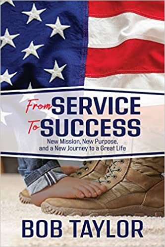 Service to Success: New Mission, New Purpose, and a New Journey to a Great Life