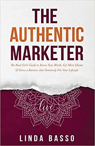 okumak The Authentic Marketer: The Real Girl&#39;s Guide to Know Your Worth, Get More Clients &amp; Grow a Business that Genuinely Fits Your Lifestyle: 1