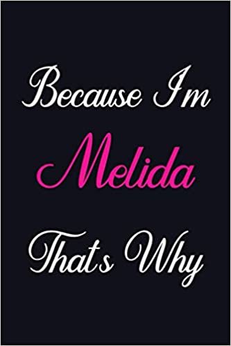 okumak Because I&#39;m Melida That&#39;s Why: Personalized Sketchbook Gift for Melida, Notebook Gift, 120 Pages, Sketch pads Gift for Melida, Gift Idea for Melida Sketch book, drawing notebook
