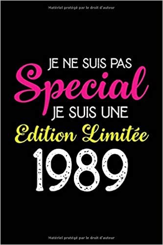 okumak Je ne suis pas special Je suis une edition limitée 1989: Cadeau d&#39;anniversaire, carnet de notes ligné, journal intime, Cadeau pour fille, ... les souvenirs, organiser les pensées ....
