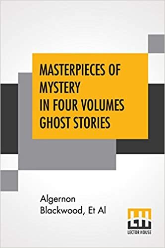 Masterpieces Of Mystery In Four Volumes Ghost Stories: Edited By Joseph Lewis French