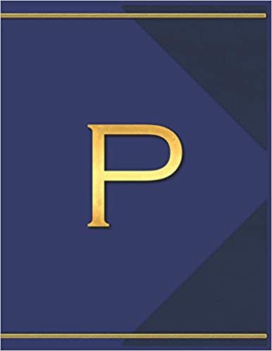 okumak P: Monogram P Journal with the Initial Letter P Notebook for Men, Boys, Girls or Women, Deep Blue Cover with Gold Trim and an Executive Style Letter for the Monogram