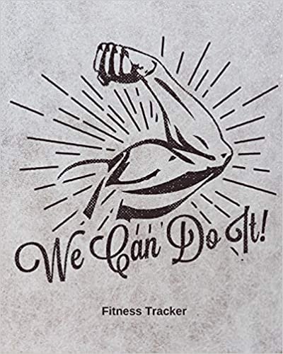 okumak We Can Do It! Fitness Tracker: Strength Training | Cardio | Exercise and Diet Workbook