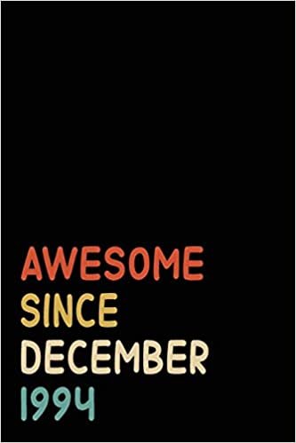 okumak Awesome Since December 1994: Birthday Gift For Who Born in December 1994 | Blank Lined Notebook And Journal | 6x9 Inch 120 Pages White Paper