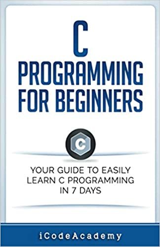 okumak C Programming for Beginners: Your Guide to Easily Learn C Programming In 7 Days