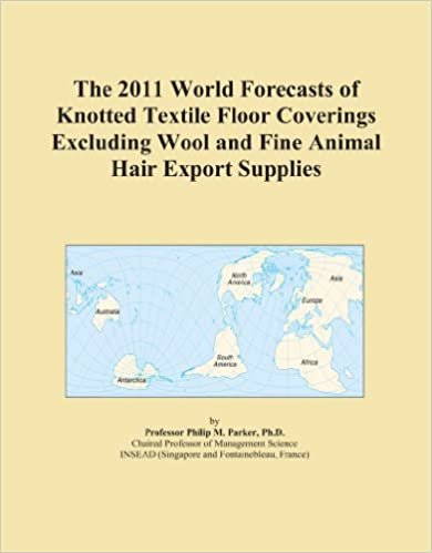 okumak The 2011 World Forecasts of Knotted Textile Floor Coverings Excluding Wool and Fine Animal Hair Export Supplies
