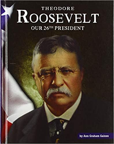 okumak Theodore Roosevelt: Our 26th President (United States Presidents)