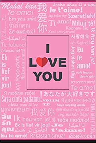 okumak I Love You in 40 Languages (Pink Cover): Notebook with I Love You in Different language on Cover. It&#39;s a specific journal for you or make a gift to your love. (Dot Lined - 120 Pages (6 x 9 inches))