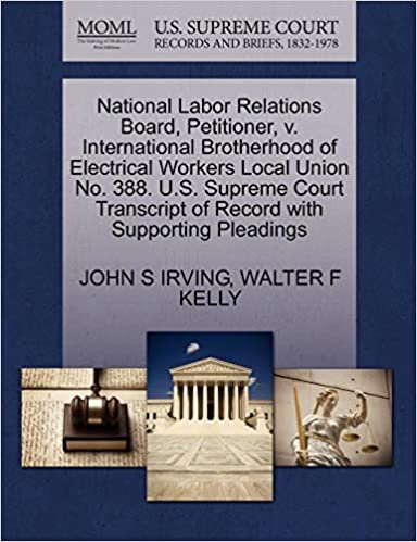 okumak National Labor Relations Board, Petitioner, v. International Brotherhood of Electrical Workers Local Union No. 388. U.S. Supreme Court Transcript of Record with Supporting Pleadings