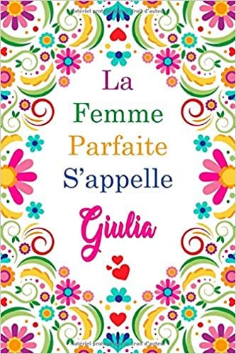 okumak La F Parfaite S&#39;appelle Giulia: Carnet personnel pour les femmes s&#39;appelle Giulia / 6 x 9 - 110 pages
