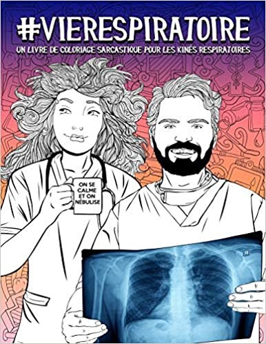 okumak Vie Respiratoire : un livre de coloriage sarcastique pour les kinés respiratoires: 46 pages drôles pour les kinésithérapeutes pour se soulager du stress et se détendre