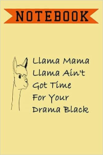 okumak Llama Mama Llama Ain&#39;t Time For Your Drama Black, Notebook: Lined Notebook/ journal souvenir,120 Pages,6x9,Soft Cover, composition Blank ruled ... boy or girl to use it in school or for you
