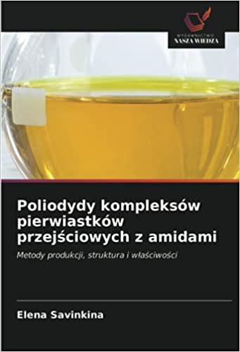 okumak Poliodydy kompleksów pierwiastków przejściowych z amidami: Metody produkcji, struktura i właściwości
