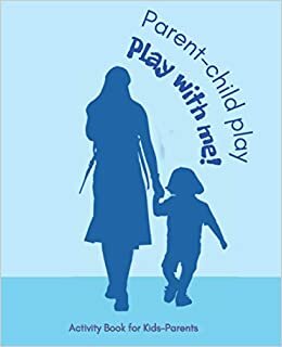 okumak Parent-Child Play. Play With Me! Activity Book for Kids-Parents: Interactive Book for Parents and Children. Simple games. Notebook with games for parent-child. Guide to fun and spending time together.