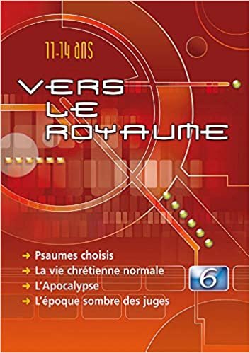 okumak Vers le Royaume n° 6. Psaumes choisis, La vie chrétienne normale, L&#39;Apocalypse, L&#39;époque sombre des juges