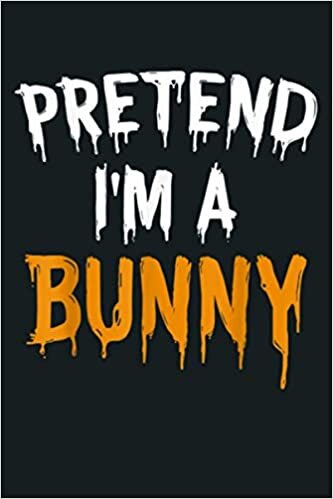 okumak Funny Lazy Halloween Costume Gift Pretend I M A Bunny: Notebook Planner - 6x9 inch Daily Planner Journal, To Do List Notebook, Daily Organizer, 114 Pages