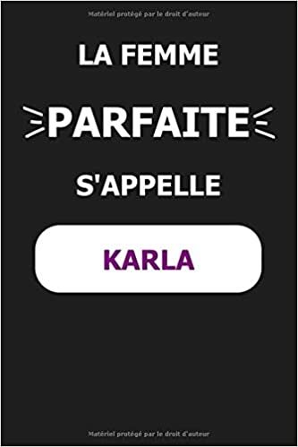 okumak La F Parfaite S&#39;appelle Karla: Noms Personnalisés, Carnet de Notes pour Quelqu&#39;un Nommé Karla, Le Meilleur Cadeau Original Anniversaire pour les Filles et les Femmes, Karla La F Parfaite