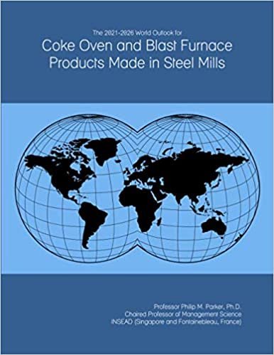 okumak The 2021-2026 World Outlook for Coke Oven and Blast Furnace Products Made in Steel Mills