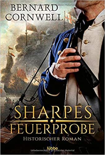 okumak Sharpes Feuerprobe: Historischer Roman. (Sharpe-Serie, Band 1)