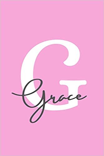 okumak Letter &quot;G&quot; is for Grace Journal Notebook: Journal notebook or diary | perfect as a gift for girls