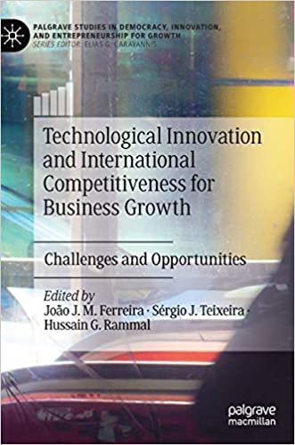 okumak Technological Innovation and International Competitiveness for Business Growth: Challenges and Opportunities (Palgrave Studies in Democracy, Innovation, and Entrepreneurship for Growth)