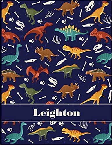 okumak Leighton: Personalized Name Composition Notebook For Kids, Dinosaur Journal , Wide Ruled Comp Book For Boys Grades K-2,Preschool, Kindergarten (8.5&#39;&#39; x 11&#39;&#39;) 110 Pages