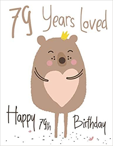 okumak Happy 79th Birthday: 79 Years Loved, Show Your Love and Say Happy Birthday with this Adorable Large Print Address Book.  Way Better Than a Birthday Card!