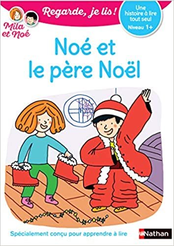 okumak Une histoire à lire tout seul - Noé et le Père Noël - Niveau 1+ (32) (Regarde je lis ! Histoire, Band 32)