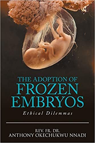 okumak The Adoption of Frozen Embryos: Ethical Dilemmas