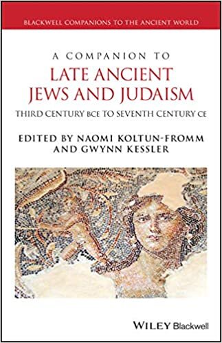 A Companion to Late Ancient Jews and Judaism: 3rd Century BCE - 7th Century CE