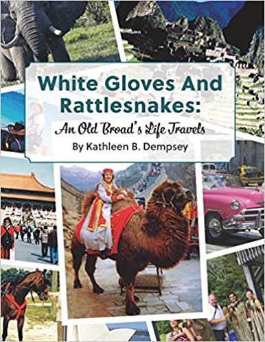 okumak White Gloves And Rattlesnakes: An Old Broad’s Life Travels