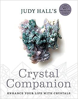 okumak Judy Hall&#39;s Crystal Companion: Enhance your life with crystals