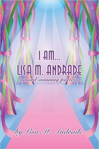 okumak I AM... LISA M. ANDRADE: award-winning poetess