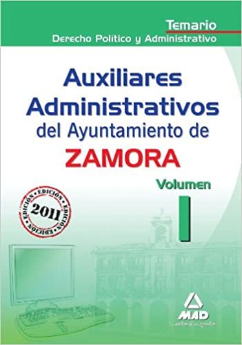 okumak Auxiliares Administrativos del Ayuntamiento de Zamora. Temario Volumen I: Derecho político y administrativo