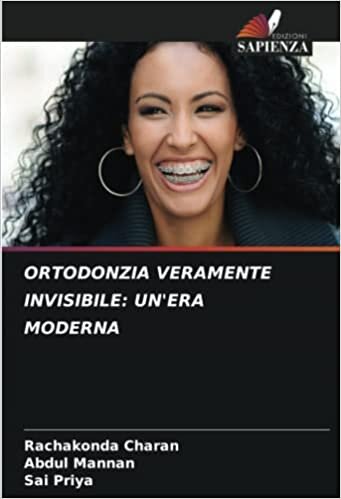 ORTODONZIA VERAMENTE INVISIBILE: UN'ERA MODERNA (Italian Edition)