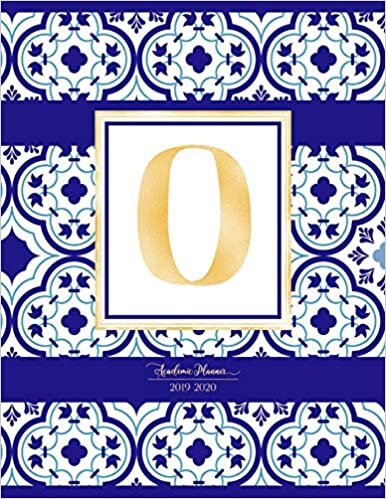 okumak Academic Planner 2019-2020: Moroccan Tiles Pattern Gold Monogram Letter O Indigo Blue Morocco Academic Planner July 2019 - June 2020 for Students, Moms and Teachers (School and College)