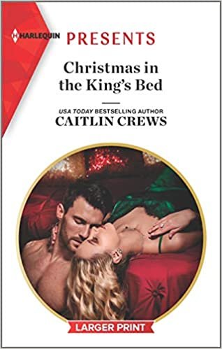 okumak Christmas in the King&#39;s Bed (Harlequin Presents (Larger Print), Band 1)