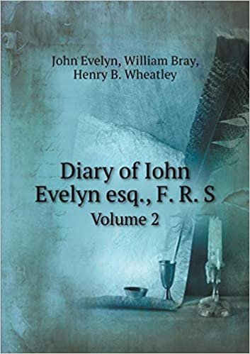 okumak Diary of Iohn Evelyn esq., F. R. S Volume 2
