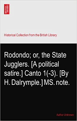 okumak Rodondo; or, the State Jugglers. [A political satire.] Canto 1(-3). [By H. Dalrymple.] MS. note.