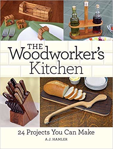 okumak The Woodworker&#39;s Kitchen : 24 Projects You Can Make