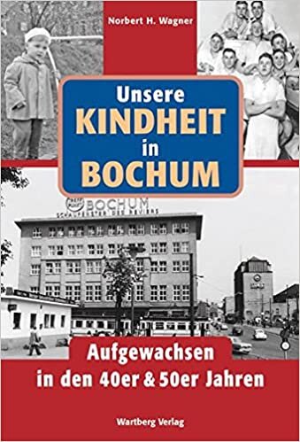 okumak Unsere Kindheit in Bochum. Aufgewachsen in den 40er und 50er Jahren