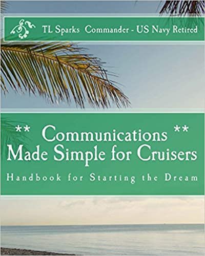 okumak Communications Made Simple for Cruisers: Hand Book for Starting the Dream: Volume 2