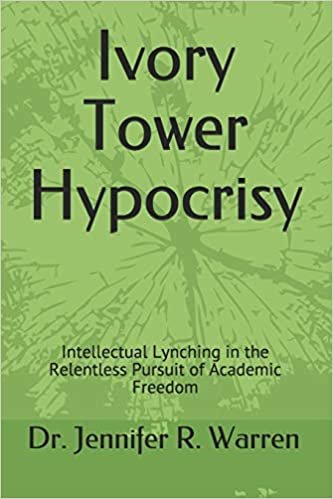 okumak Ivory Tower Hypocrisy: Intellectual Lynching in the Relentless Pursuit of Academic Freedom