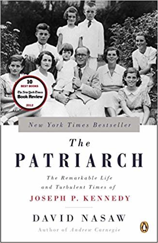 okumak The Patriarch: The Remarkable Life and Turbulent Times of Joseph P. Kennedy